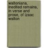 Waltoniana, Inedited Remains, In Verse And Prose, Of Izaac Walton