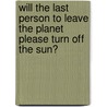 Will the Last Person to Leave the Planet Please Turn Off the Sun? door Mike Resnick