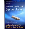 Windows Server 2008 Server Core Administrator's Pocket Consultant door Windows Server Core Team at Microsoft