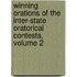 Winning Orations Of The Inter-State Oratorical Contests, Volume 2