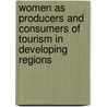 Women As Producers And Consumers Of Tourism In Developing Regions by Unknown