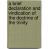 A Brief Declaration And Vindication Of The Doctrine Of The Trinity by John Owen
