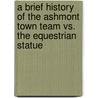 A Brief History of the Ashmont Town Team vs. the equestrian statue by Roy L. Clough Jr.