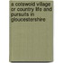A Cotswold Village Or Country Life And Pursuits In Gloucestershire