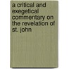 A Critical And Exegetical Commentary On The Revelation Of St. John door Robert Henry Charles