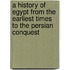 A History Of Egypt From The Earliest Times To The Persian Conquest