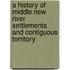 A History Of Middle New River Settlements And Contiguous Territory