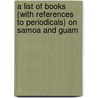 A List Of Books (With References To Periodicals) On Samoa And Guam door Appleton Prentiss Clark Griffin