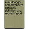 A Mudbogger And Offroaders Sarcastic Definition Of A Redneck Sport door Daniel G. Stewart Sr.