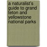 A Naturalist's Guide to Grand Teton and Yellowstone National Parks door Jr. Ph.d. Frank Craighead