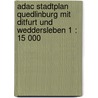 Adac Stadtplan Quedlinburg Mit Ditfurt Und Weddersleben 1 : 15 000 by Unknown