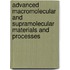 Advanced Macromolecular and Supramolecular Materials and Processes