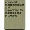 Advanced Macromolecular and Supramolecular Materials and Processes door Kurt E. Geckeler