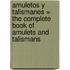Amuletos y Talismanes = The Complete Book of Amulets and Talismans