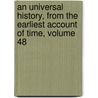 An Universal History, From The Earliest Account Of Time, Volume 48 by John Campbell