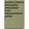 Ancient Rhetoric And Poetic: Interpreted From Representative Works door Onbekend