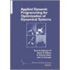 Applied Dynamics Programming For Optimization Of Dynamical Systems door John E. Hurtado