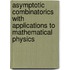 Asymptotic Combinatorics With Applications To Mathematical Physics