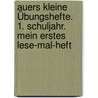 Auers kleine Übungshefte. 1. Schuljahr. Mein erstes Lese-Mal-Heft door Ursula Lassert