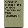 Behind The Scenes Of The Comedie Francaise And Other Recollections door Arsène Houssaye