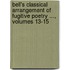 Bell's Classical Arrangement Of Fugitive Poetry ..., Volumes 13-15