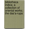 Bibliotheca Indica; A Collection Of Oriental Works; The Das'a-Rupa door Dhananjaya