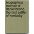 Biographical Memoir Of Daniel Boone, The First Settler Of Kentucky