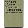 Biological Effects of Electric and Magnetic Fields, Two-Volume Set door Sinerik Ayrapetyan