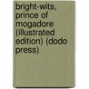 Bright-Wits, Prince of Mogadore (Illustrated Edition) (Dodo Press) door L.L. Flood