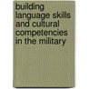 Building Language Skills And Cultural Competencies In The Military door Onbekend
