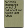 Cartesian Impedance Control Of Redundant And Flexible-Joint Robots door Christian Ott