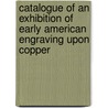 Catalogue Of An Exhibition Of Early American Engraving Upon Copper door Grolier Club