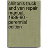 Chilton's Truck and Van Repair Manual, 1986-90 - Perennial Edition by Chilton Book Company
