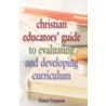 Christian Educators' Guide to Evaluating and Developing Curriculum door Nancy Ferguson