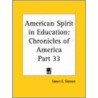 Chronicles Of America Vol. 33: American Spirit In Education (1921) door Edwin E. Slosson