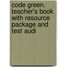 Code Green. Teacher's Book With Resource Package And Test Audi by Rosemary Aravanis