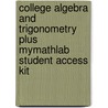 College Algebra And Trigonometry Plus Mymathlab Student Access Kit by Richard Pearson Education