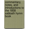 Commentary, Notes, and Introductions to the 1858 Sabbath Hymn Book door Samuel Rogal