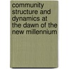 Community Structure And Dynamics At The Dawn Of The New Millennium door Dan A. Chekki
