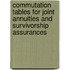 Commutation Tables For Joint Annuities And Survivorship Assurances