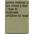 Como Motivar a Los Ninos a Leer / How to Motivate Children to Read