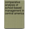 Comparative Analysis Of School-Based Management In Central America by Emanuela Di Gropello