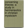 Concerning Thieves: A Study In Hermeneutics In Christian Mysticism door W.L. Wilmshurst