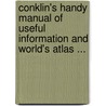 Conklin's Handy Manual Of Useful Information And World's Atlas ... door George W. Conklin