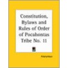 Constitution, Bylaws And Rules Of Order Of Pocahontas Tribe No. 11 door Onbekend