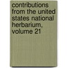 Contributions From The United States National Herbarium, Volume 21 door Museum United States N