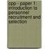 Cpp - Paper 1: Introduction To Personnel Recruitment And Selection
