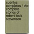 Cuentos completos / The Complete Stories of Robert Louis Stevenson