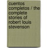 Cuentos completos / The Complete Stories of Robert Louis Stevenson door Robert Louis Stevension