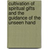 Cultivation Of Spiritual Gifts And The Guidance Of The Unseen Hand door J.C. Street